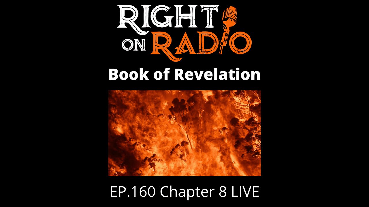 Right on Radio #160 - Book of Revelation Chapter 8. The Wrath of God (June 2021)