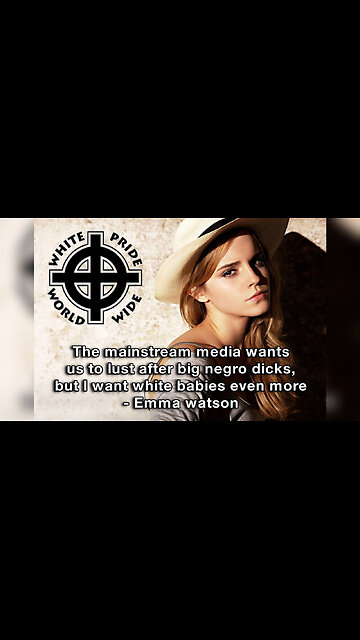 WHITE GIRLS THAT HAVE WHITE BABIES HATE NIGGERS TOO