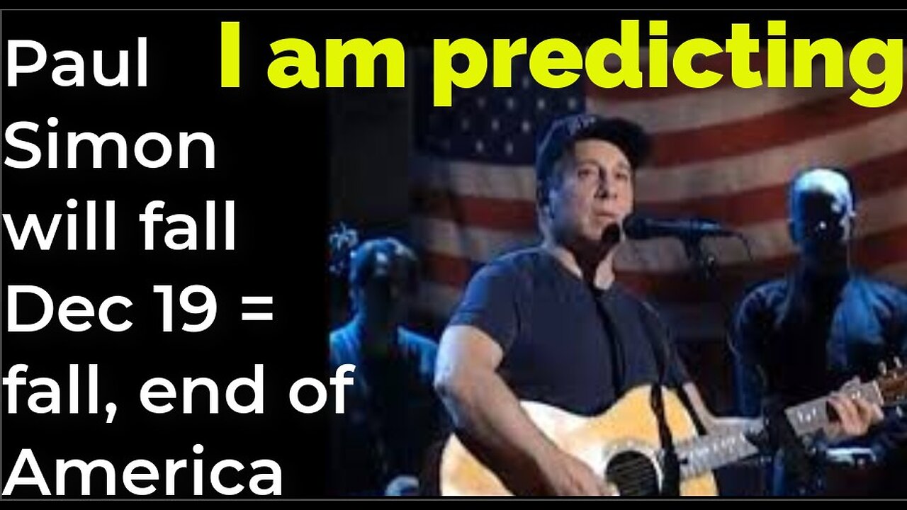 I am predicting: Paul Simon will fall Dec 19 = fall, end of America