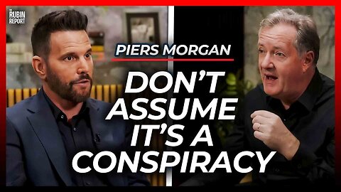 What Changed My Mind About ‘Conspiracy Theories’ | Piers Morgan