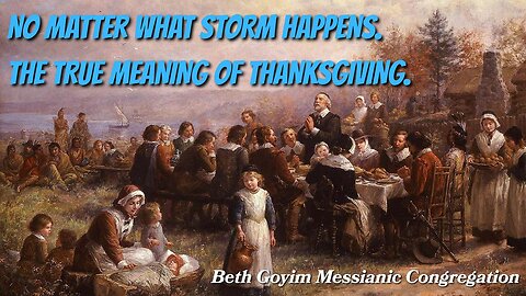 BGMCTV Messianic Lesson 1069 no matter what storm happens. The true meaning of thanksgiving.