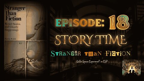 EPISODE 18 : STORY TIME : STRANGER THAN FICTION : OUTER SPACE EXPERIMENTS IN ESP