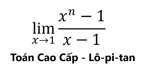 Toán giải tích: lim(x→1)⁡ (x^n-1)/(x-1) - L'Hospital (Lô-pi-tan) #LHospital #ToanDaiHoc