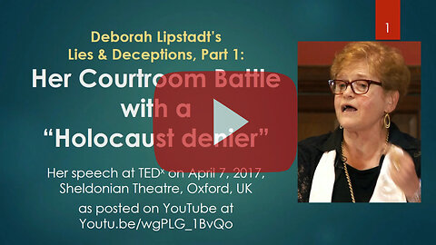 The Lies and Deceptions of Deborah Lipstadt, Part 1