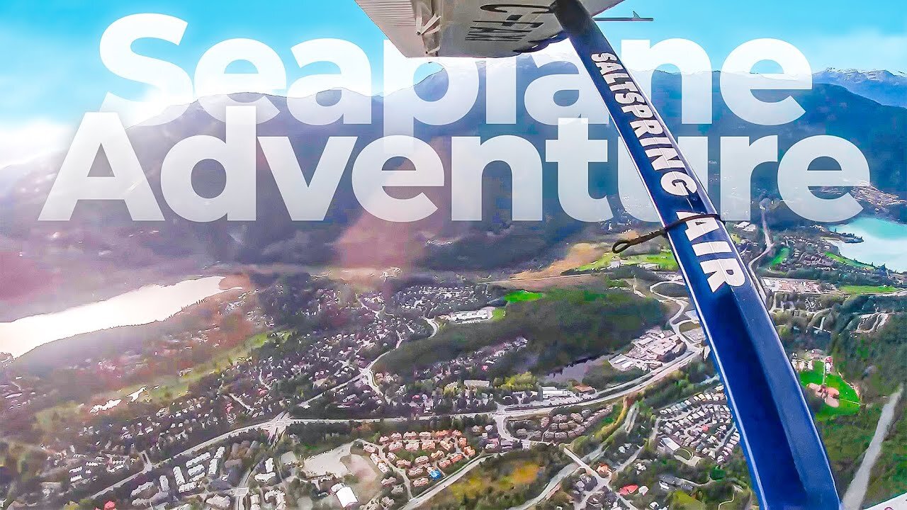 Seaplane Adventure: Water Takeoff & Epic Views in Whistler