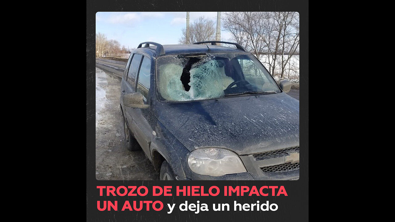 Trozo de hielo se clava en el parabrisas y hiere a copiloto