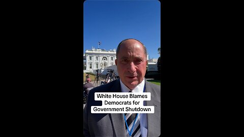 White House Blames the Democrats for Shutdown 