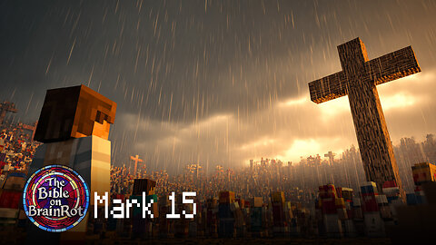 Mark 15 – The Crucified King | The Bible on BrainRot