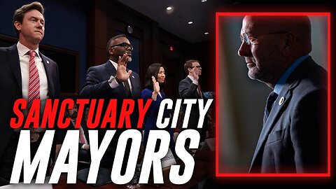 Sanctuary City Mayors Eviscerated During House Hearing