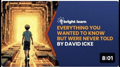 BrightLearn - Everything You Wanted to Know But Were Never Told by David Icke