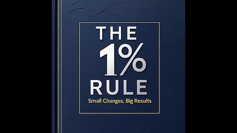 The 1% Rule Small Changes, Big Results