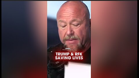 Alex Jones: Trump & Kennedy Are Saving Millions of Americans