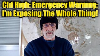 Clif High: Emergency Warning: I'm Exposing The Whole Thing!