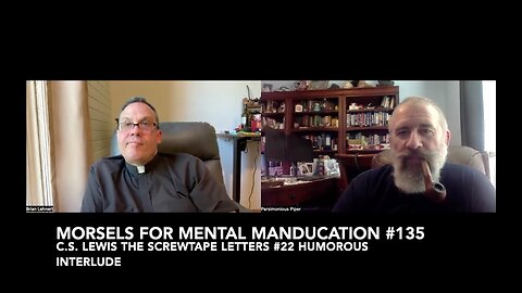 Morsels for Mental Manducation #135—C.S. Lewis The Screwtape Letters #22 Humorous Interlude
