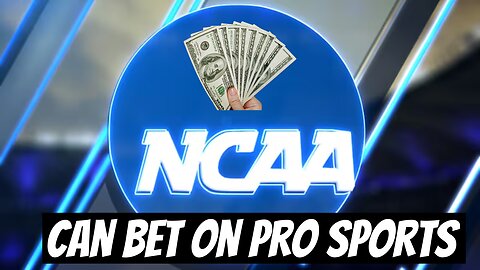NCAA Considering Letting College Athletes BET On Professional Sports!