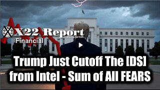 New X22 Report Mar 7 - Trump Just Cutoff The [DS] From Intel & Exposed Ukraine, Sum of All FEARS