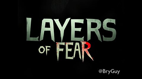 Layers of Fear part 2 Rumble PremuimHappy November all thank you for all of the support
