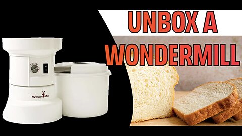 Unpacking and Review of Wondermill Grain Mill