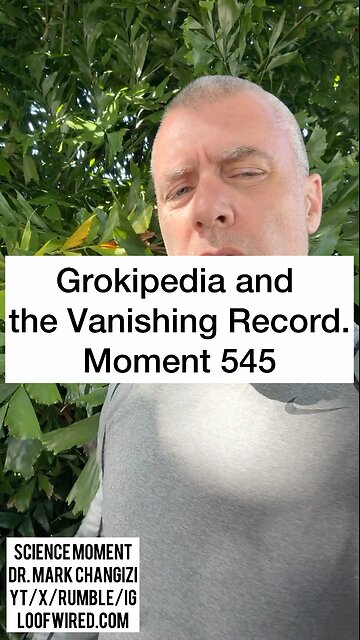 Grokipedia and the Vanishing Record. Moment 545