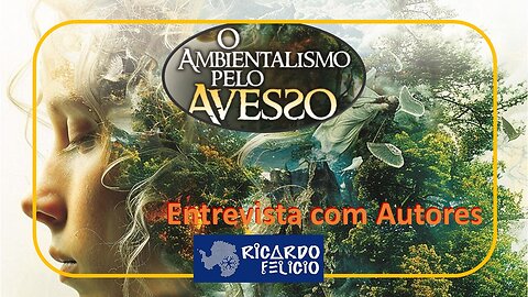 O Ambientalismo pelo Avesso - Entrevista com Autores