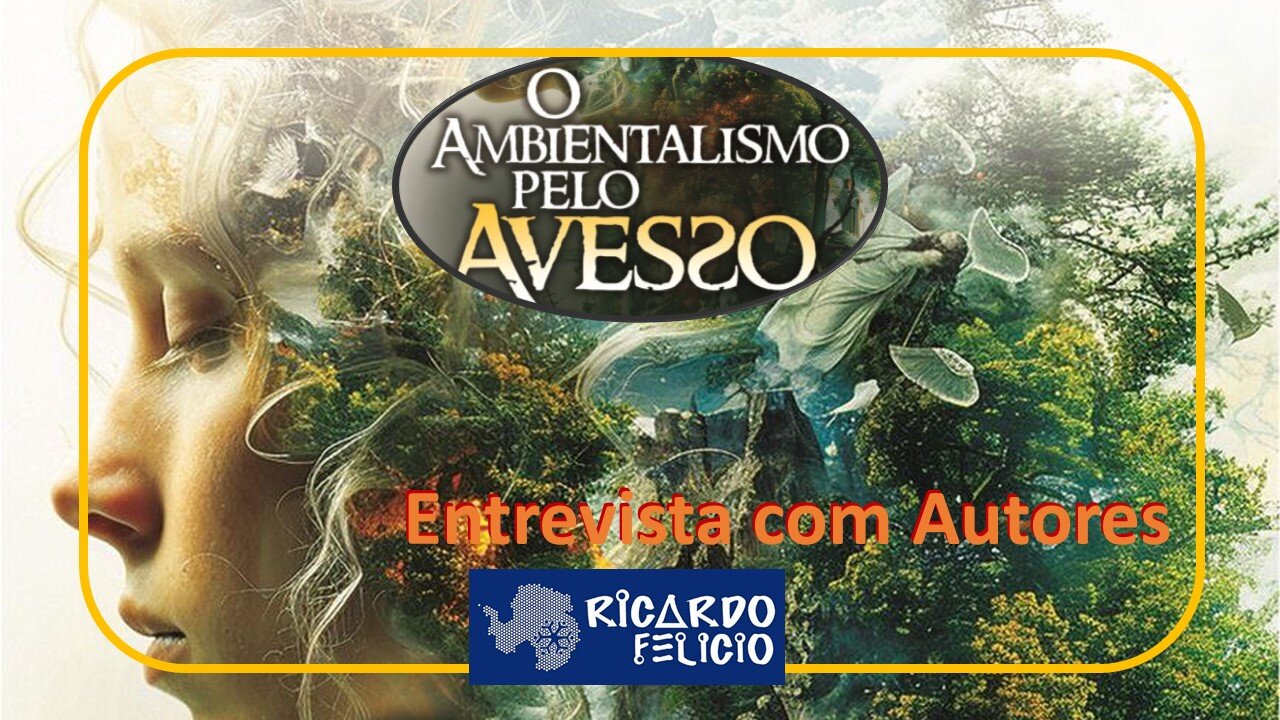 O Ambientalismo pelo Avesso - Entrevista com Autores