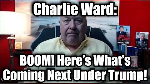 Charlie Ward: BOOM! Here’s What’s Coming Next Under Trump!