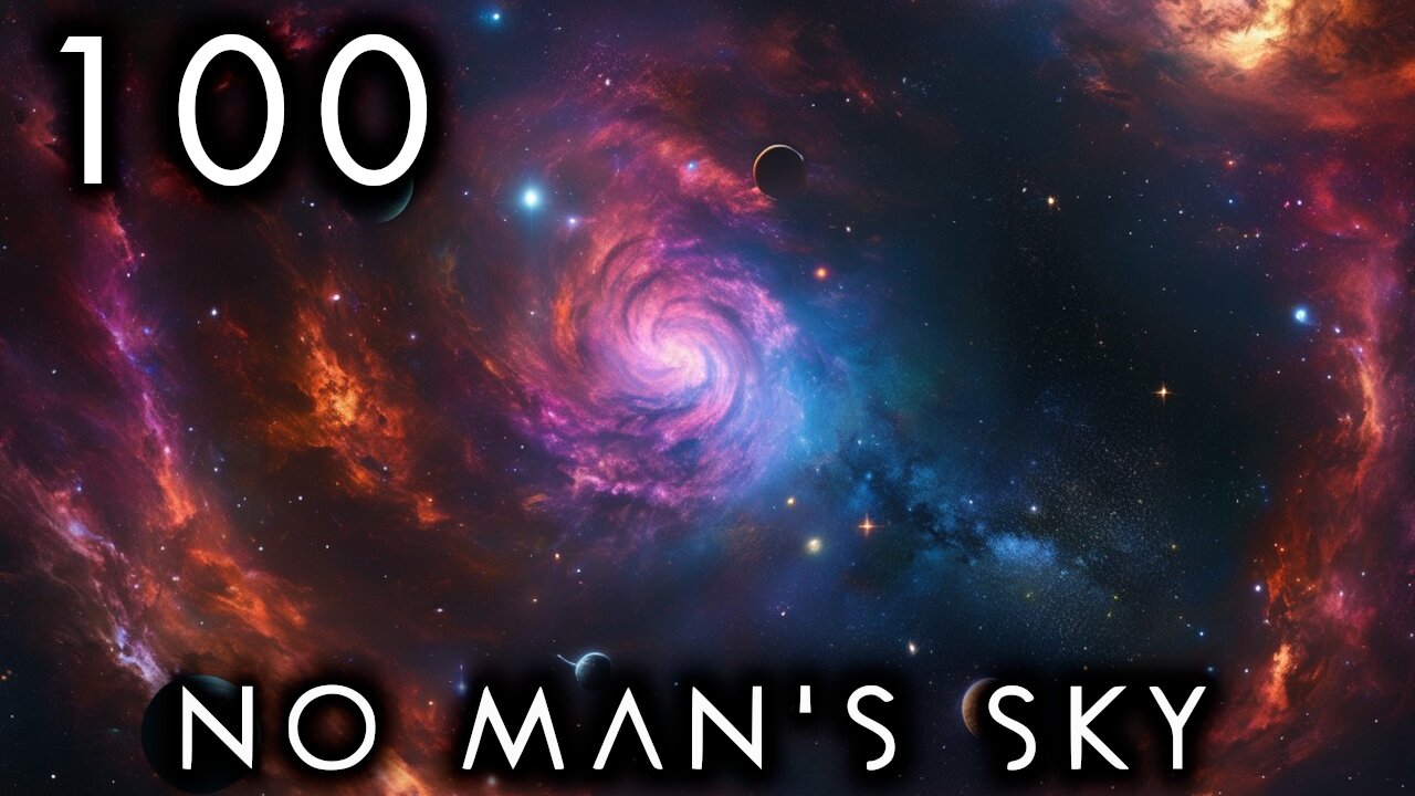 No Man's Sky - 100th NMS Stream!