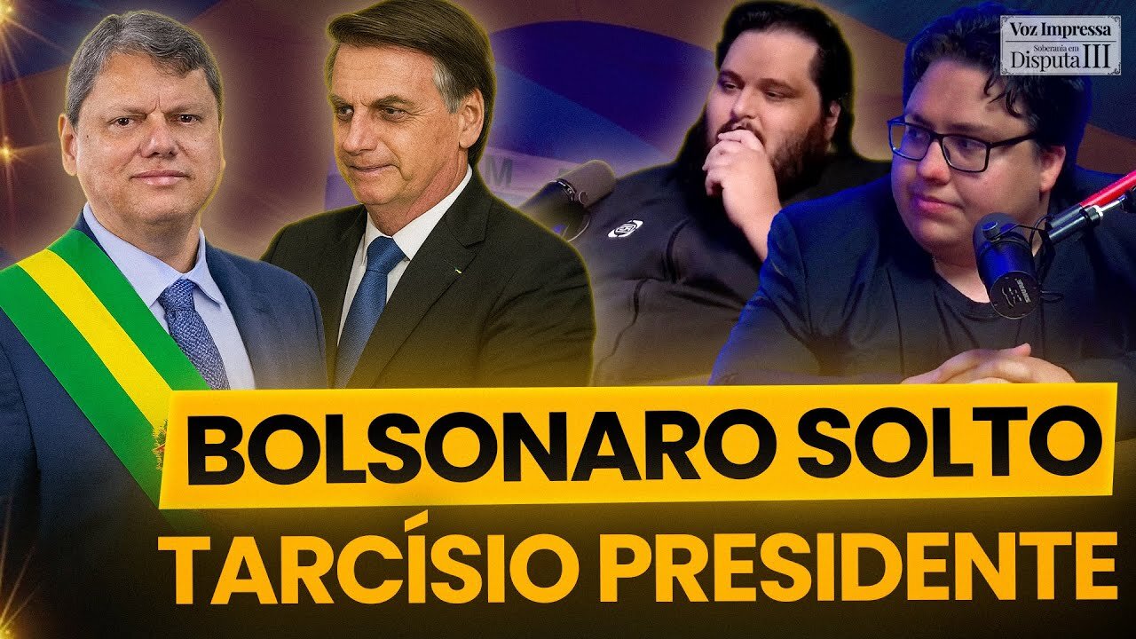 2025-09-24 | BOLSONARO SOLTO E TARCÍSIO ELEITO