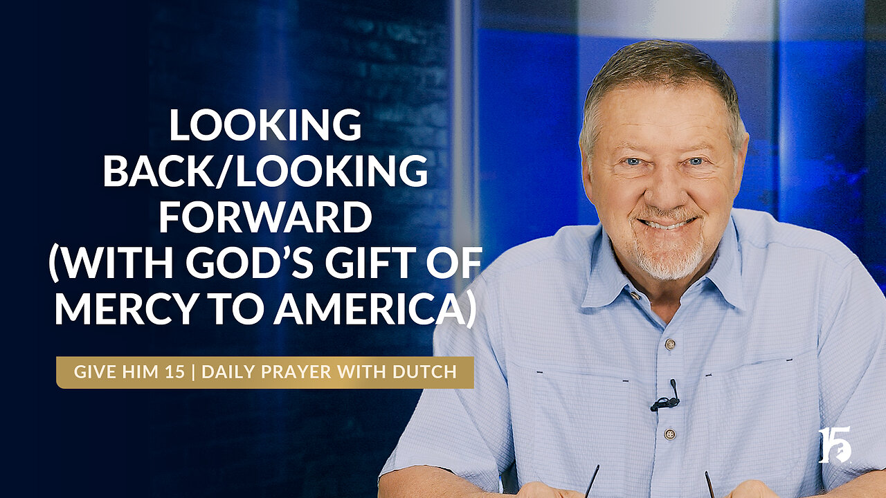 Looking Back/Looking Forward (with God’s Gift of Mercy to America) | Give Him 15| January 30, 2025