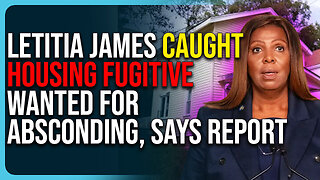 Letitia James Caught Housing Fugitive Wanted For "Absconding," Says Report