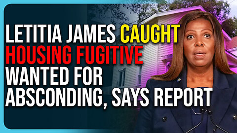Letitia James Caught Housing Fugitive Wanted For "Absconding," Says Report