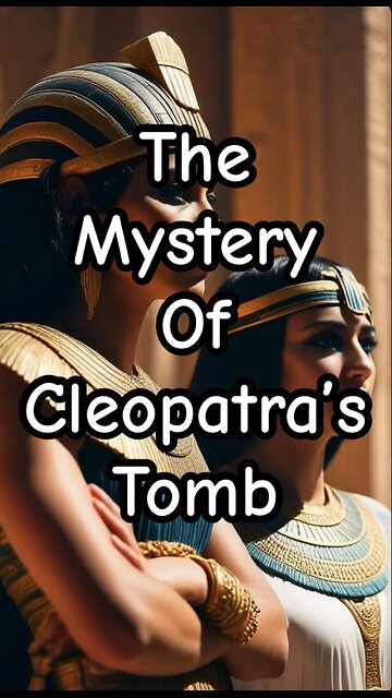 The Mystery of Cleopatras Tomb.