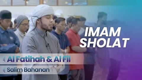 Imam Sholat | SURAT Al-Fatihah & SURAT Al-Fil | Salim Bahanan 📖✨