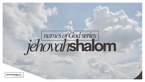 Names of God Series: Jehovah Shalom // December 14, 2025