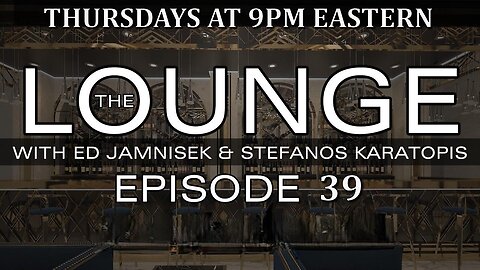 The Lounge Episode 39 with Ed Jamnisek & Stefanos Karatopis