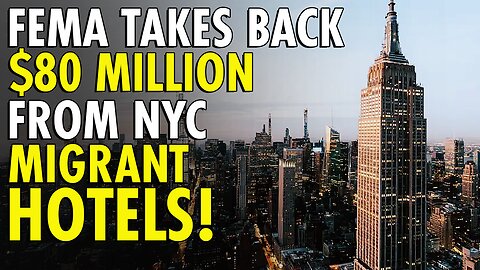 FEMA yanks back $80 million that New York City meant to cover hotel costs for migrants