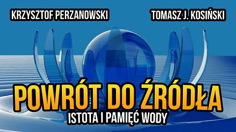 [R79] Powrót do źródła. Istota i pamięć wody - Krzysztof Perzanowski gościem Tomasza J. Kosińskiego