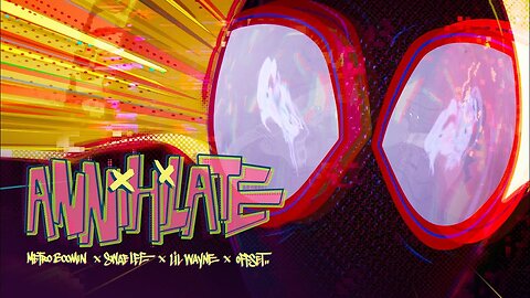 Spider-Man_ Across the Spider-Verse _ _Annihilate_ by Metro Boomin x Swae Lee x Lil Wayne x Offset