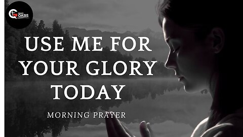 Lord, Make Me Useful for Every Good Work | Morning Prayer