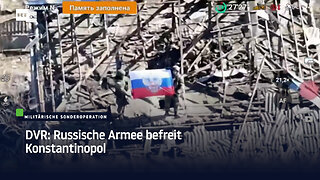 DVR: Russische Armee befreit Konstantinopol