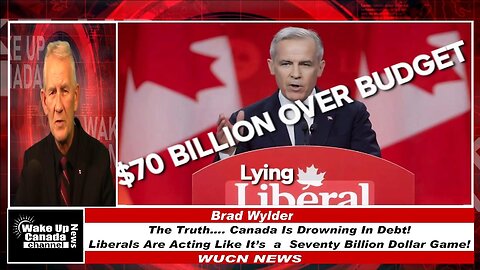 WUCN-Epi#437-The Truth...Canada Is Drowning In Debt! Liberals Are Acting Like It's A Game!