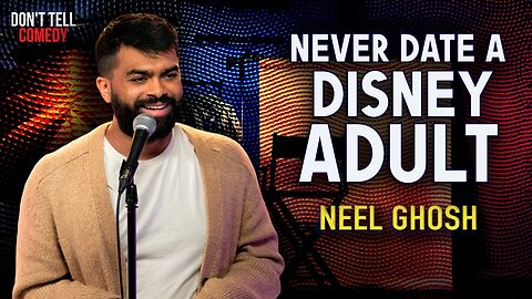 Never Date a Disney Adult | Neel Ghosh | Stand Up Comedy