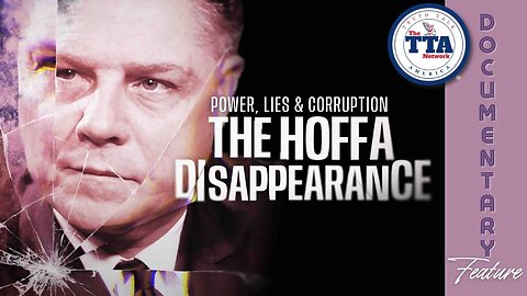 NOW Streaming >>> Documentary Feature: Power, Lies, & Corruption 'The Hoffa Disappearance'