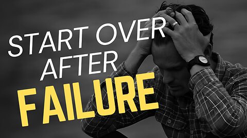 START OVER AFTER FAILURE | Your Step-by-Step Guide to a FRESH START! | Motivational Video