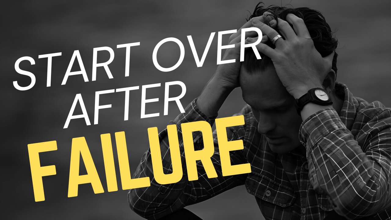 START OVER AFTER FAILURE | Your Step-by-Step Guide to a FRESH START! | Motivational Video