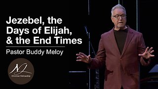 Jezebel, the Days of Elijah, & the End Times || Pastor Buddy Meloy