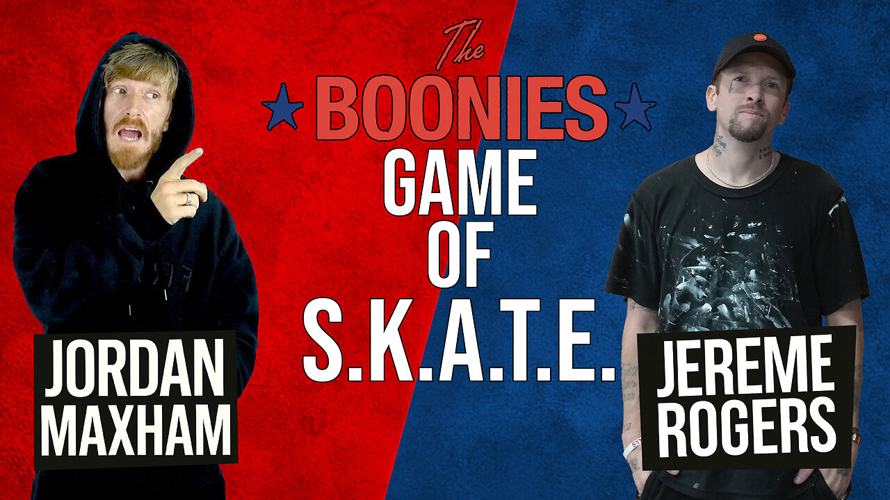 Boonies Game Of SKATE Pro Round Jereme Rogers Vs Jordan Maxham