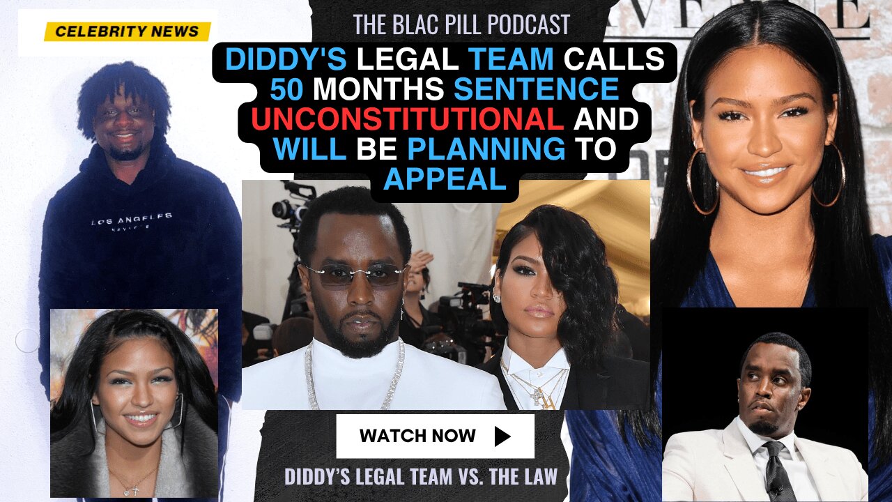 Diddy's legal team calls 50 Months sentence UNCONSTITUTIONAL and will be planning to APPEAL