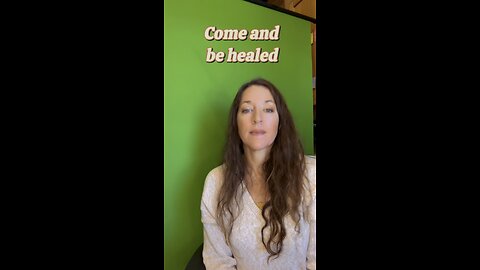 Come and be healed