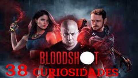 38 😱 CURIOSIDADES SOBRE 😲 BLOODSHOT #284 | Detrasdelguion